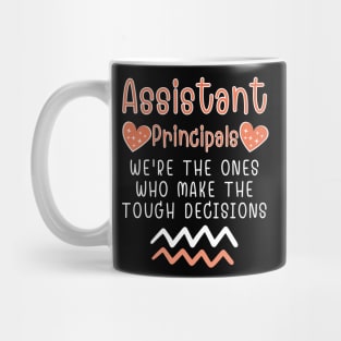 assistant principal We're the ones who make the tough decisions Mug